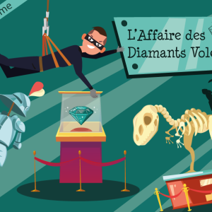 Escape Game – L&rsquo;Affaire des Diamants Volés (7/9 ans)